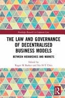 The Law and Governance of Decentralised Business Models Between Hierarchies and Markets