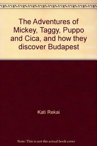 The Adventures of Mickey, Taggy, Puppo and Cica, and how They Discover Budapest