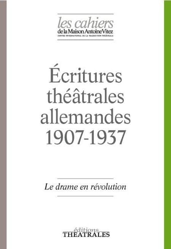 Le drame en révolution écritures théatrales allemandes 1907-1937