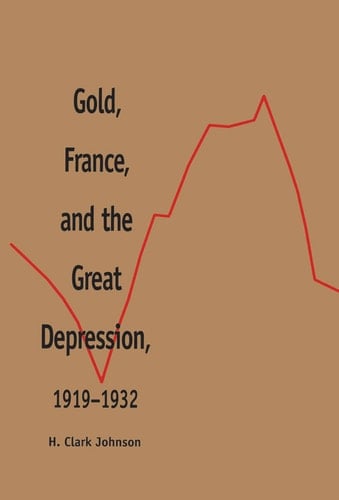 Gold, France, and the Great Depression, 1919-1932