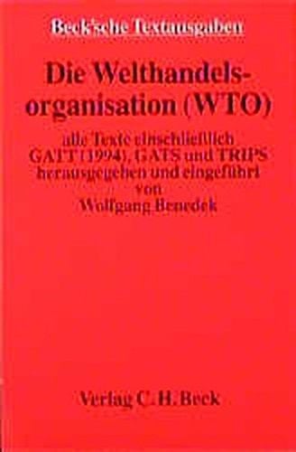 Die Welthandelsorganisation (WTO) : alle Texte einschliesslich GATT (1994), GATS und TRIPS : Textausgabe