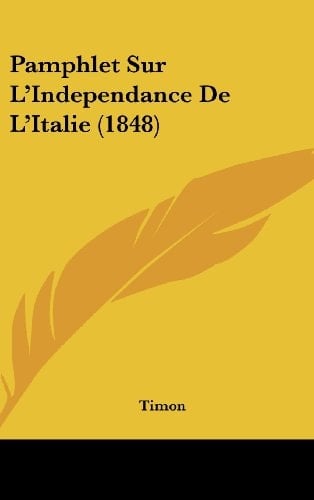 Pamphlet Sur L'Independance De L'Italie (1848) (French Edition)