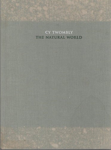 Cy Twombly The Natural World, Selected Works, 2000-2007