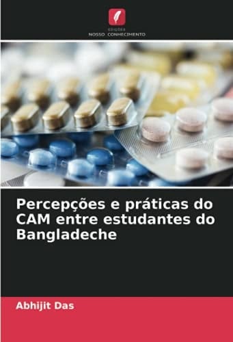 Percepções e práticas do CAM entre estudantes do Bangladeche (Portuguese Edition)