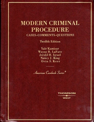 Modern Criminal Procedure: Cases, Comments, Questions (American Casebook Series)
