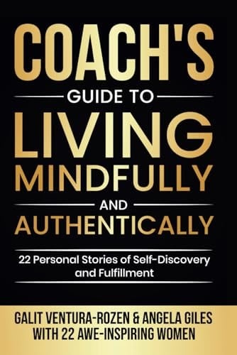 The Coach's Guide to Living Mindfully and Authentically