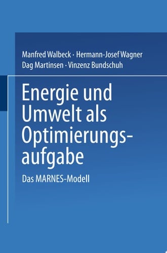 Energie und Umwelt als Optimierungsaufgabe Das MARNES-Modell