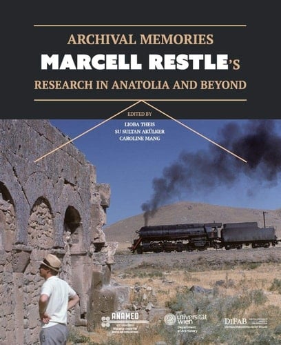 Archival Memories Marcell Restle's Research in Anatolia and Beyond