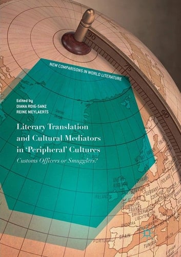 Literary Translation and Cultural Mediators in 'Peripheral' Cultures Customs Officers or Smugglers?