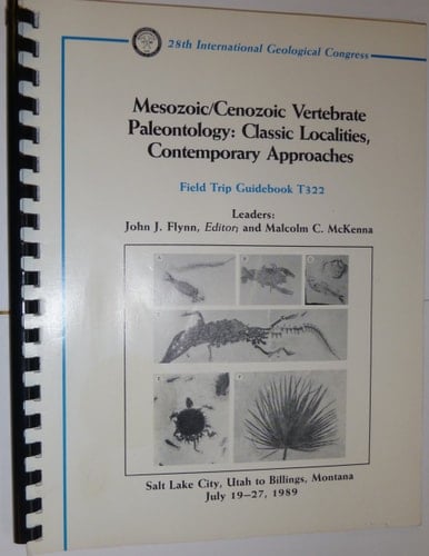 Mesozoic/Cenozoic Vertebrate Paleontology Classic Localities, Contemporary Approaches : Salt Lake City, Utah to Billings, Montana, July 19-27, 1989