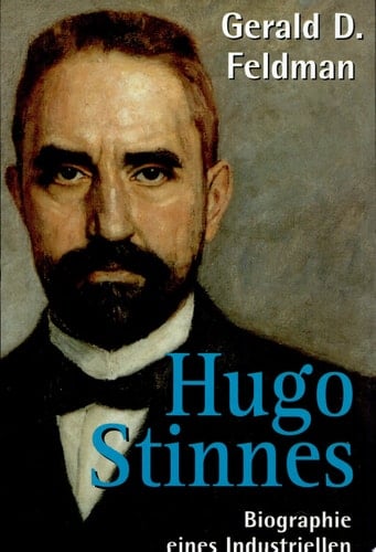 Hugo Stinnes Biographie eines Industriellen, 1870-1924