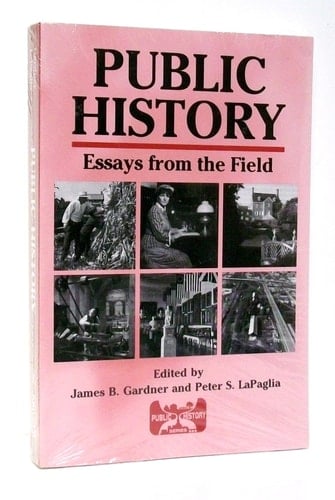 Public History: Essays from the Field (Public History Series)