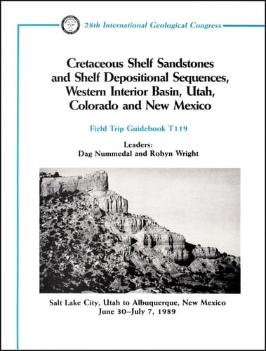 Cretaceous Shelf Sandstones and Shelf Depositional Sequences, Western Interior Basin, Utah, Colorado and New Mexico Salt Lake City, Utah to Albuquerque, New Mexico, June 30-July 7, 1989