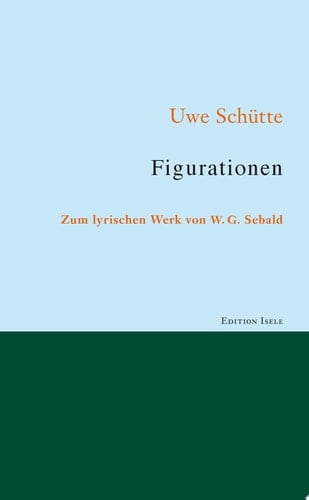 Figurationen Zum lyrischen Werk von W. G. Sebald