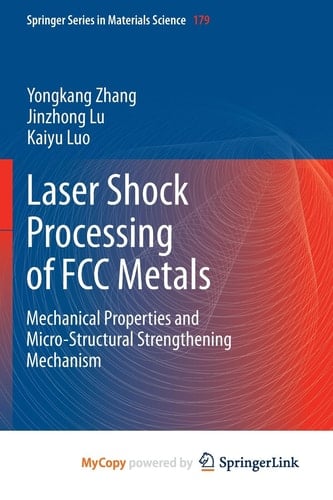 Laser Shock Processing of FCC Metals: Mechanical Properties and Micro-structural Strengthening Mechanism