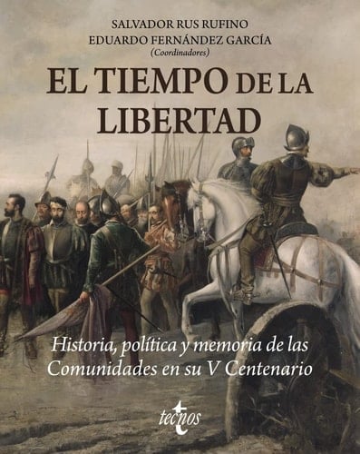 El tiempo de la libertad historia, política y memoria de las Comunidades en su V Centenario