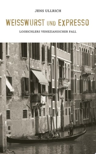 Weißwurst und Expresso Losbichlers venezianischer Fall