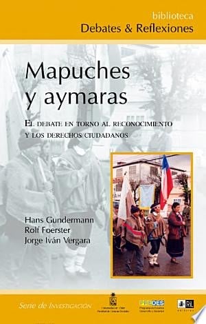 Mapuches y aymaras el debate en torno al reconocimiento y los derechos ciudadanos