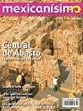 Revista Mexicanísimo. Abrazo A Una Pasión. Número 3. Central De Abasto