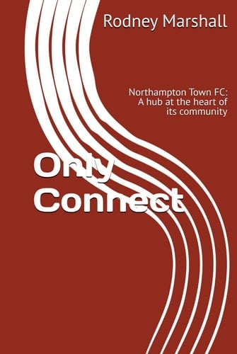 Only Connect: Northampton Town FC: A hub at the heart of its community