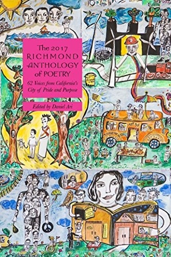 The 2017 Richmond Anthology of Poetry 62 Voices from California's City of Pride and Purpose