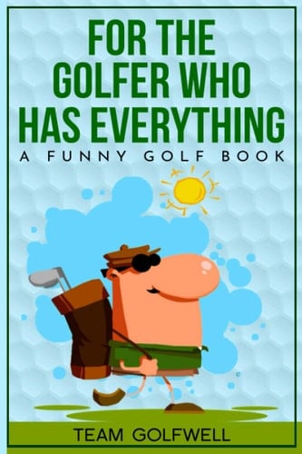 For the Golfer Who Has Everything A Funny Golf Book