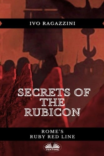 Secrets Of The Rubicon Rome's Ruby Red Line