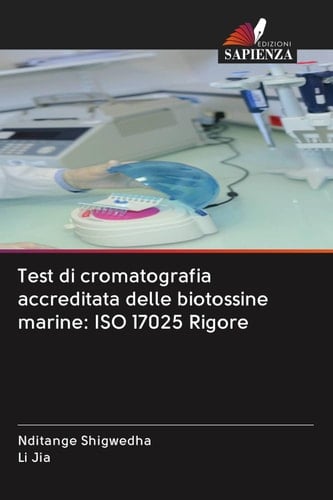 Test di cromatografia accreditata delle biotossine marine: ISO 17025 Rigore (Italian Edition)