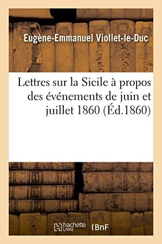 Lettres Sur La Sicile À Propos Des Événements de Juin Et Juillet 1860