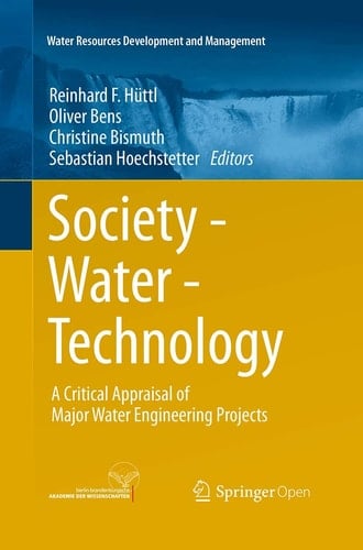 Society - Water - Technology A Critical Appraisal of Major Water Engineering Projects
