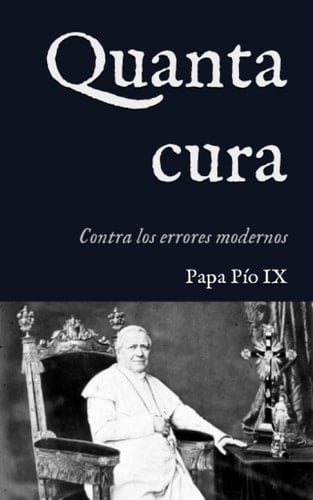 Quanta Cura: Encíclica contra los errores modernos (1864) (San Lino Libros) (Spanish Edition)