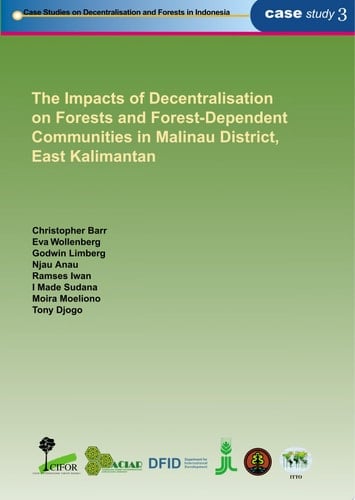 The Impacts of Decentralisation on Forests and Forest-dependent Communities in Malinau District, East Kalimantan