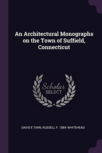 An Architectural Monographs on the Town of Suffield, Connecticut