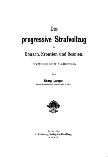 Der progressive Strafvollzug in Ungarn, Kroatien und Bosnien Ergebnisse einer Studienreise