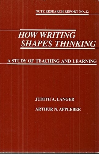 How Writing Shapes Thinking: A Study of Teaching and Learning (NCTE RESEARCH REPORT)