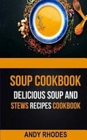 Soup Cookbook Delicious Soup And Stews Recipes Cookbook