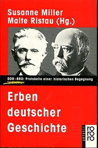 Erben deutscher Geschichte: DDR-BRD : Protokolle einer historischen Begegnung (Rororo aktuell) (German Edition)