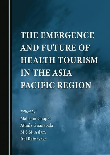 The Emergence and Future of Health Tourism in the Asia Pacific Region