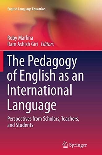 The Pedagogy of English as an International Language Perspectives from Scholars, Teachers, and Students