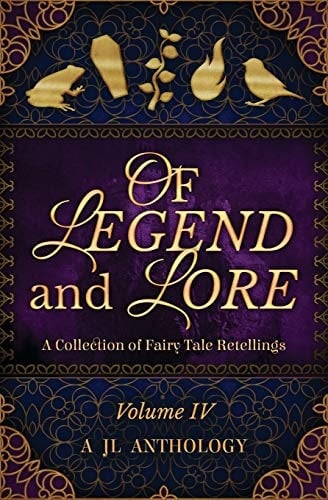 Of Legend and Lore A Collection of Fairy Tale Retellings