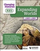 Changing Histories for KS3: Expanding Worlds, C. 1600-C. 1900