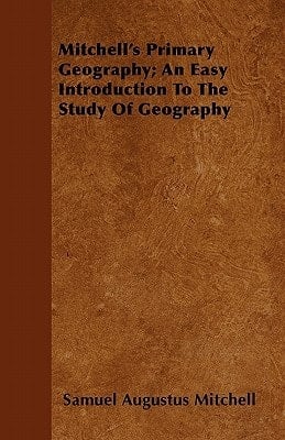 Mitchell's Primary Geography; An Easy Introduction to the Study of Geography