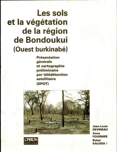 Les sols et la végétation de la région de Bondoukui (ouest burkinabé) présentation générale et cartographie préliminaire par télédétectiion satellitaire (SPOT)