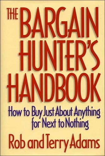 The Bargain Hunter's Handbook How to Buy Just about Anything for Next to Nothing