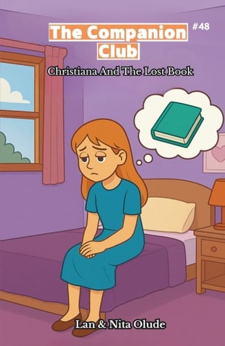 The Companion Club #48: Christiana And The Lost Book: A Middle-Grade heartfelt story about friendship, faith, and finding what’s lost. (Ages 8–12)