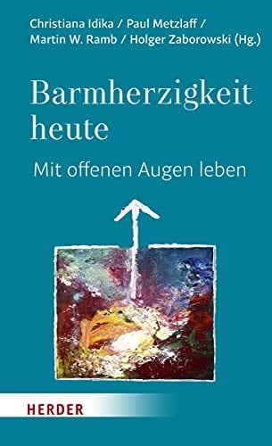 Barmherzigkeit heute mit offenen Augen leben