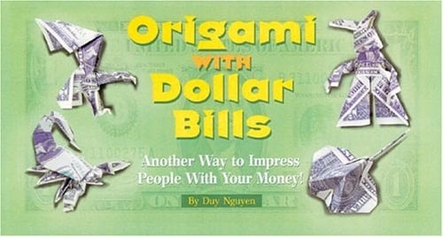 Origami with Dollar Bills Another Way to Impress People with Your Money!