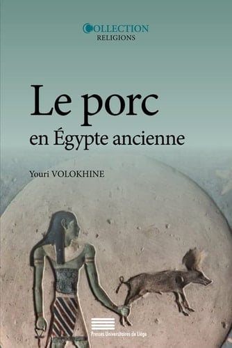 Le porc en Égypte ancienne mythes et histoire à l'origine des interdits alimentaires