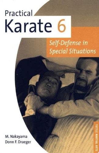 Practical Karate Volume 6 Self-Defense in Special Situations
