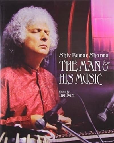 Shiv Kumar Sharma The Man & His Music